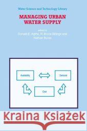 Managing Urban Water Supply D.E. Agthe, R.B. Billings, N. Buras 9789048164707 Springer