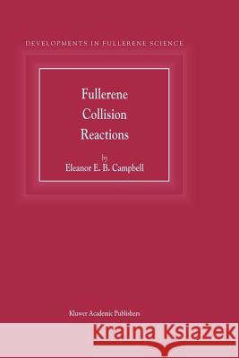 Fullerene Collision Reactions E. E. Campbell 9789048164882 Not Avail