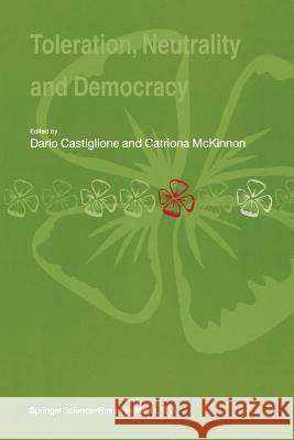 Toleration, Neutrality and Democracy Dario Castiglione Catriona McKinnon 9789048164929 Not Avail
