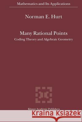 Many Rational Points: Coding Theory and Algebraic Geometry N.E. Hurt 9789048164967 Springer