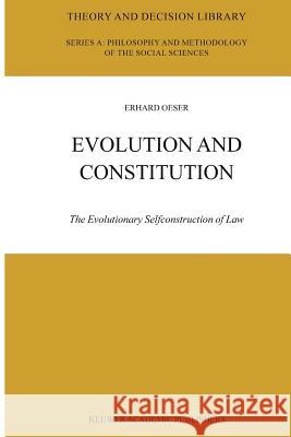 Evolution and Constitution: The Evolutionary Selfconstruction of Law Oeser, E. F. 9789048165032 Not Avail