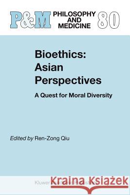 Bioethics: Asian Perspectives: A Quest for Moral Diversity Ren-Zong Qiu 9789048165094