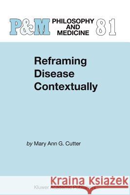 Reframing Disease Contextually Mary Ann Gardell Cutter 9789048165100 Springer