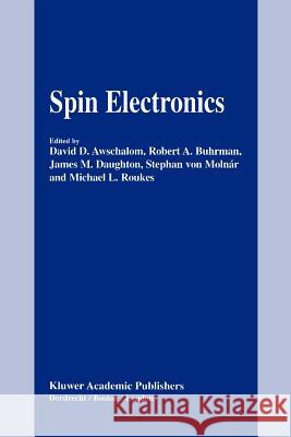 Spin Electronics David D. Awschalom Robert A. Buhrman James M. Daughton 9789048165131 Not Avail