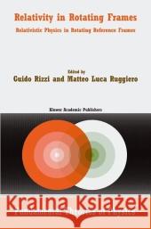 Relativity in Rotating Frames: Relativistic Physics in Rotating Reference Frames Rizzi, G. 9789048165148 Not Avail