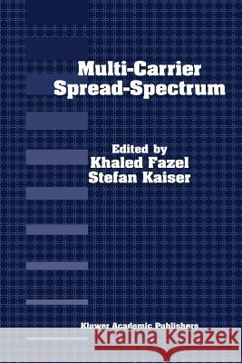Multi-Carrier Spread-Spectrum: For Future Generation Wireless Systems, Fourth International Workshop, Germany, September 17-19, 2003 Fazel, Khaled 9789048165247