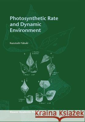 Photosynthetic Rate and Dynamic Environment Kazutoshi Yabuki 9789048165308 Not Avail