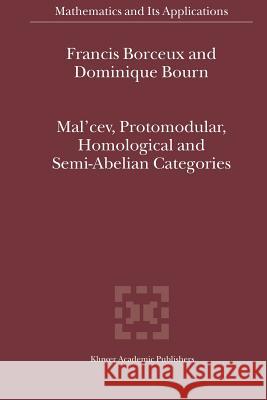 Mal'cev, Protomodular, Homological and Semi-Abelian Categories Francis Borceux Dominique Bourn 9789048165513 Not Avail