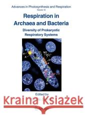 Respiration in Archaea and Bacteria: Diversity of Prokaryotic Respiratory Systems Zannoni, Davide 9789048165711