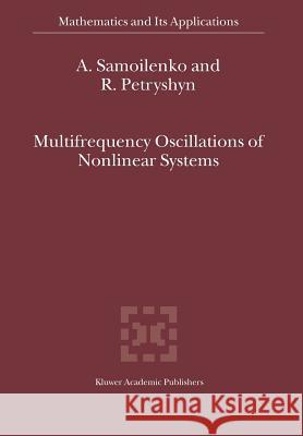Multifrequency Oscillations of Nonlinear Systems Anatolii M. Samoilenko R. Petryshyn 9789048165742