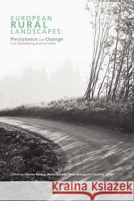 European Rural Landscapes: Persistence and Change in a Globalising Environment Palang, Hannes 9789048165858 Not Avail