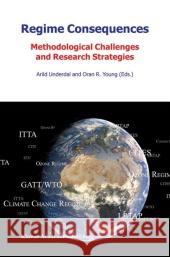 Regime Consequences: Methodological Challenges and Research Strategies Underdal, A. 9789048165865 Not Avail