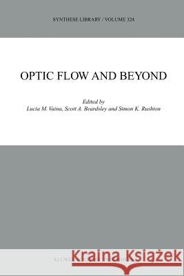 Optic Flow and Beyond L. M. Vaina Scott A. Beardsley Simon K. Rushton 9789048165896 Not Avail