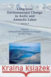 Long-Term Environmental Change in Arctic and Antarctic Lakes Pienitz, Reinhard 9789048165957 Not Avail