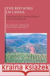 The Red Soils of China: Their Nature, Management and Utilization Wilson, M. J. 9789048165971 Not Avail