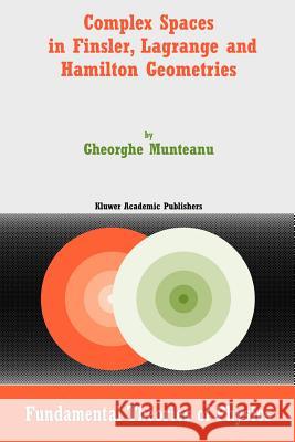 Complex Spaces in Finsler, Lagrange and Hamilton Geometries Gheorghe Munteanu 9789048166145 Not Avail