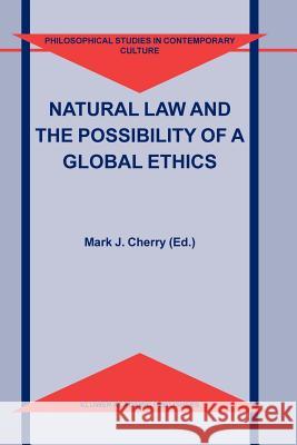 Natural Law and the Possibility of a Global Ethics Mark J. Cherry 9789048166176