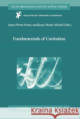 Fundamentals of Cavitation Jean-Pierre Franc Jean-Marie Michel 9789048166183
