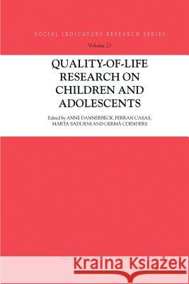 Quality-of-Life Research on Children and Adolescents Anne Dannerbeck, Ferran Casas, Marta Sadurni, Germa Coenders 9789048166350 Springer