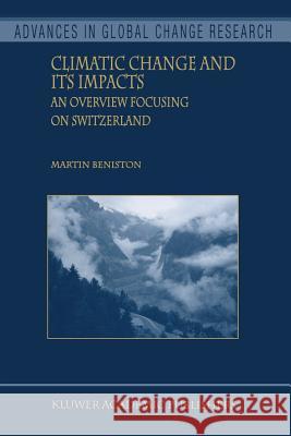 Climatic Change and Its Impacts: An Overview Focusing on Switzerland Martin Beniston 9789048166435