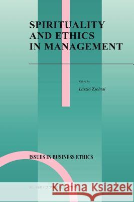 Spirituality and Ethics in Management Laszlo Zsolnai 9789048166480 Not Avail