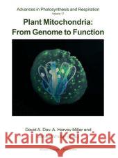 Plant Mitochondria: From Genome to Function David Day A. Harvey Millar James Whelan 9789048166510