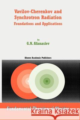 Vavilov-Cherenkov and Synchrotron Radiation: Foundations and Applications Afanasiev, G. N. 9789048166541 Not Avail