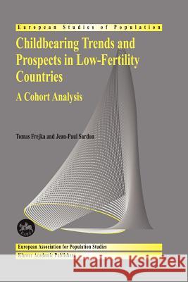 Childbearing Trends and Prospects in Low-Fertility Countries: A Cohort Analysis Frejka, Tomas 9789048166596 Not Avail