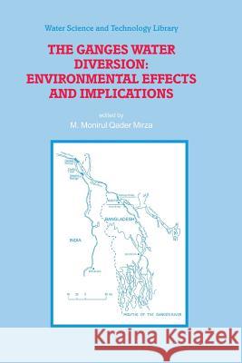 The Ganges Water Diversion: Environmental Effects and Implications M. Monirul Qader Mirza 9789048166657 Not Avail