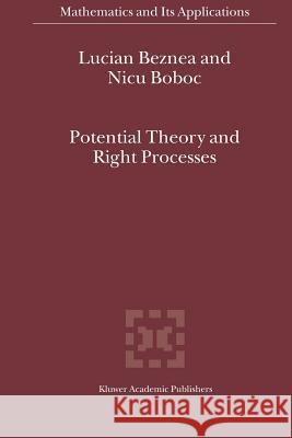 Potential Theory and Right Processes Lucian Beznea, Nicu Boboc 9789048166718 Springer