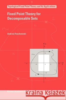 Fixed Point Theory for Decomposable Sets Andrzej Fryszkowski 9789048166725 Not Avail