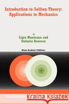 Introduction to Soliton Theory: Applications to Mechanics Ligia Munteanu Stefania Donescu 9789048166848 Not Avail