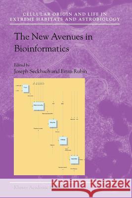The New Avenues in Bioinformatics Joseph Seckbach Eitan Rubin 9789048166947 Not Avail