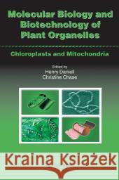 Molecular Biology and Biotechnology of Plant Organelles: Chloroplasts and Mitochondria Daniell Ph. D., Henry 9789048167111