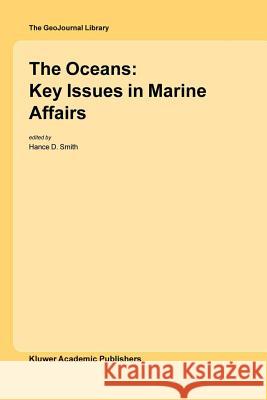 The Oceans: Key Issues in Marine Affairs Hance D. Smith 9789048167166