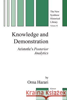 Knowledge and Demonstration: Aristotle’s Posterior Analytics Orna Harari 9789048167227 Springer