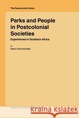 Parks and People in Postcolonial Societies: Experiences in Southern Africa Ramutsindela, M. 9789048167319 Not Avail