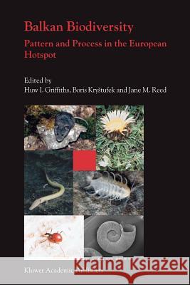 Balkan Biodiversity: Pattern and Process in the European Hotspot Griffiths, Huw I. 9789048167326 Not Avail