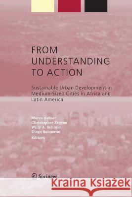 From Understanding to Action: Sustainable Urban Development in Medium-Sized Cities in Africa and Latin America Keiner, Marco 9789048167371