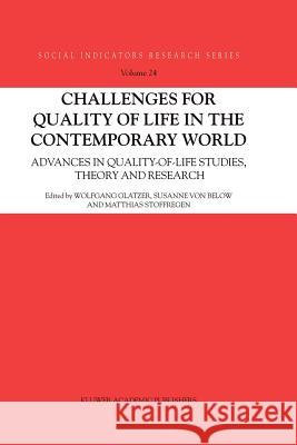 Challenges for Quality of Life in the Contemporary World: Advances in Quality-Of-Life Studies, Theory and Research Glatzer, Wolfgang 9789048167418 Not Avail