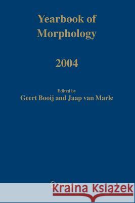 Yearbook of Morphology 2004 Geert E. Booij Jaap Va 9789048167449 Not Avail