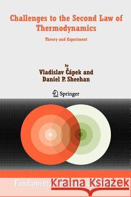 Challenges to the Second Law of Thermodynamics: Theory and Experiment Capek, Vladislav 9789048167685 Not Avail