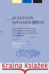 EcoDesign Implementation: A Systematic Guidance on Integrating Environmental Considerations Into Product Development Wimmer, Wolfgang 9789048167845