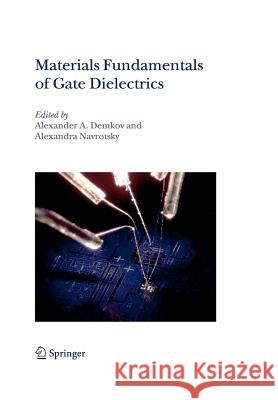 Materials Fundamentals of Gate Dielectrics Alexander A. Demkov Alexandra Navrotsky 9789048167869 Not Avail