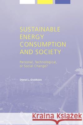 Sustainable Energy Consumption and Society: Personal, Technological, or Social Change? Goldblatt, David L. 9789048167876 Not Avail
