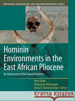 Hominin Environments in the East African Pliocene: An Assessment of the Faunal Evidence Bobe, René 9789048167913 Not Avail
