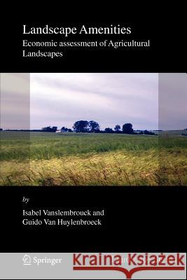 Landscape Amenities: Economic Assessment of Agricultural Landscapes Vanslembrouck, Isabel 9789048168040 Not Avail