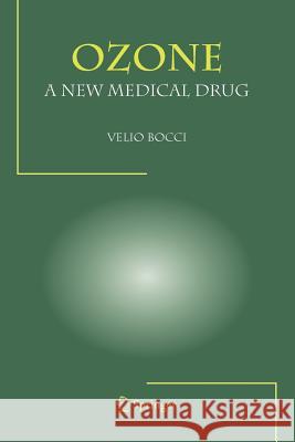 Ozone a New Medical Drug Bocci, Velio 9789048168057 Not Avail