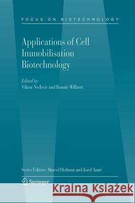 Applications of Cell Immobilisation Biotechnology Viktor Nedovic Ronnie Willaert 9789048168200 Not Avail