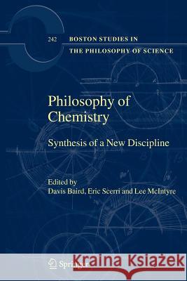 Philosophy of Chemistry: Synthesis of a New Discipline Baird, Davis 9789048168255 Springer